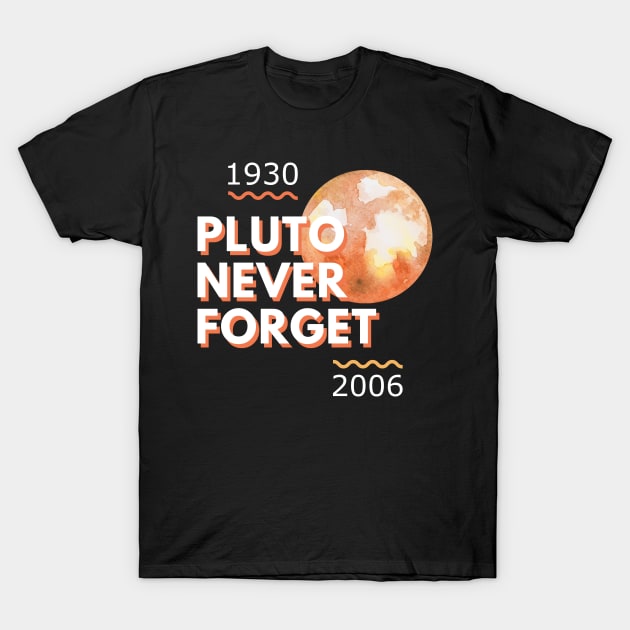 Pluto Never Forget T-Shirt by Lasso Print